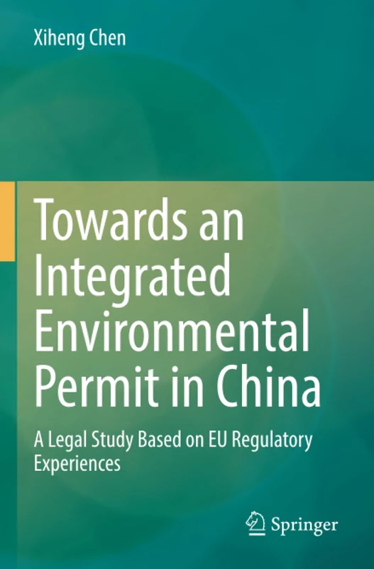Towards an Integrated Environmental Permit in China: A Legal Study Based on EU Regulatory Experiences