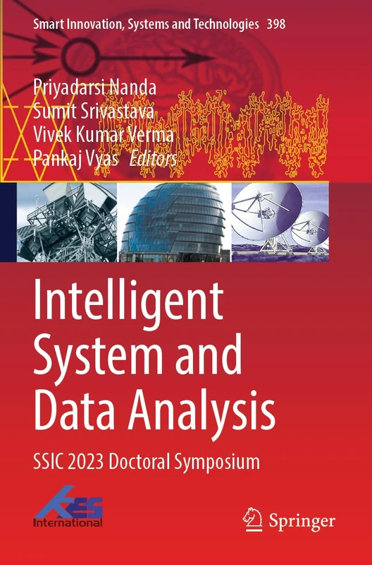 Intelligent System and Data Analysis: SSIC 2023 Doctoral Symposium (Smart Innovation, Systems and Technologies, 398)
