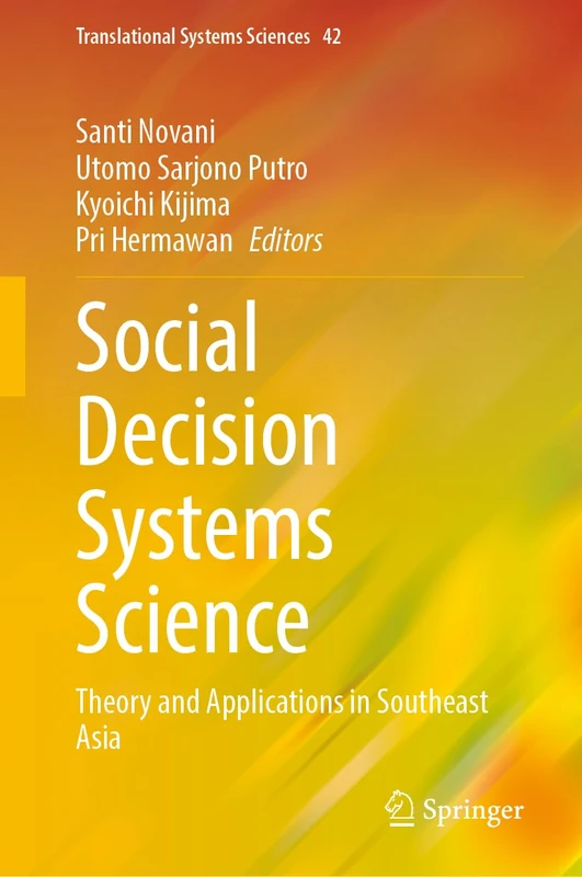 Social Decision Systems Science: Theory and Applications in Southeast Asia: 42 (Translational Systems Sciences, 42)