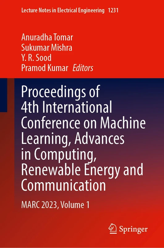 Proceedings of 4th International Conference on Machine Learning, Advances in Computing, Renewable Energy and Communication: MARC 2023, Volume 1: 1231 (Lecture Notes in Electrical Engineering, 1231) - Image 1