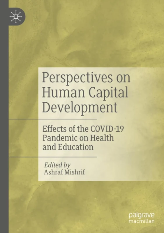 Perspectives on Human Capital Development: Effects of the COVID-19 Pandemic on Health and Education