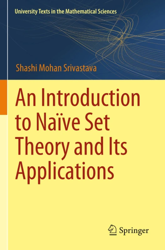 An Introduction to Naïve Set Theory and Its Applications (University Texts in the Mathematical Sciences)
