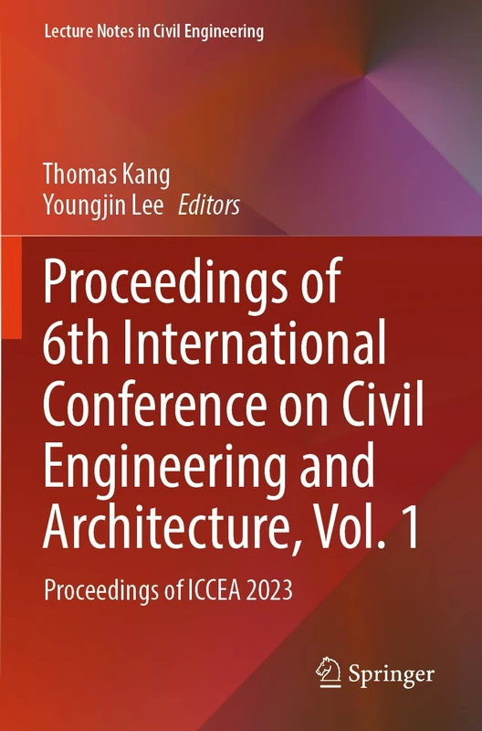 Proceedings of 6th International Conference on Civil Engineering and Architecture, Vol. 1: Proceedings of ICCEA 2023 (Lecture Notes in Civil Engineering, 530)