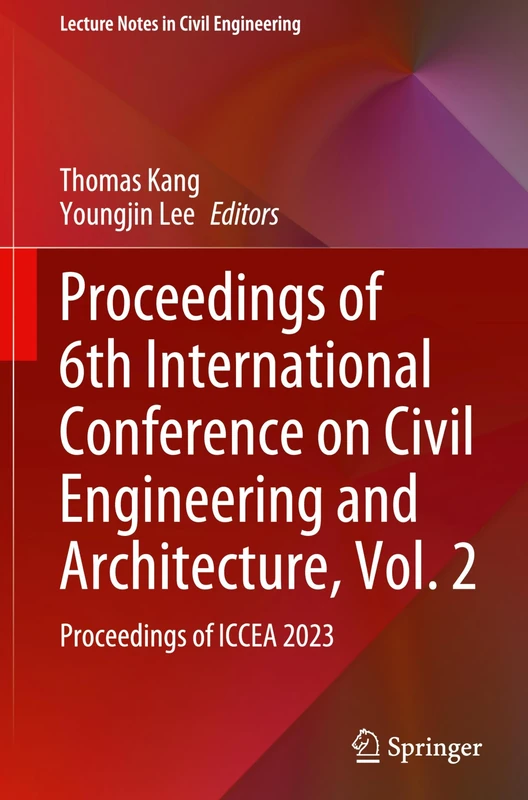 Proceedings of 6th International Conference on Civil Engineering and Architecture, Vol. 2: Proceedings of ICCEA 2023: 531 (Lecture Notes in Civil Engineering, 531)