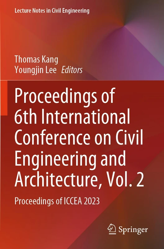Proceedings of 6th International Conference on Civil Engineering and Architecture, Vol. 2: Proceedings of ICCEA 2023 (Lecture Notes in Civil Engineering, 531)