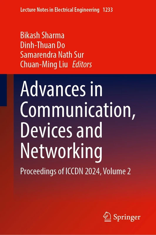Advances in Communication, Devices and Networking: Proceedings of ICCDN 2024, Volume 2: 1233 (Lecture Notes in Electrical Engineering, 1233)