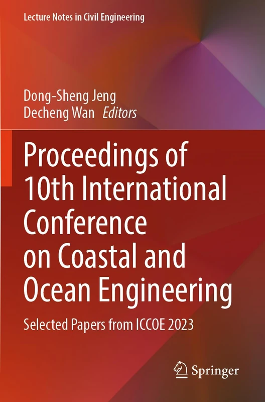 Proceedings of 10th International Conference on Coastal and Ocean Engineering: Selected Papers from ICCOE 2023 (Lecture Notes in Civil Engineering, 532)