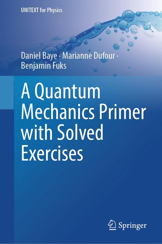 A Quantum Mechanics Primer with Solved Exercises: Theory and Solved Examples (UNITEXT for Physics)