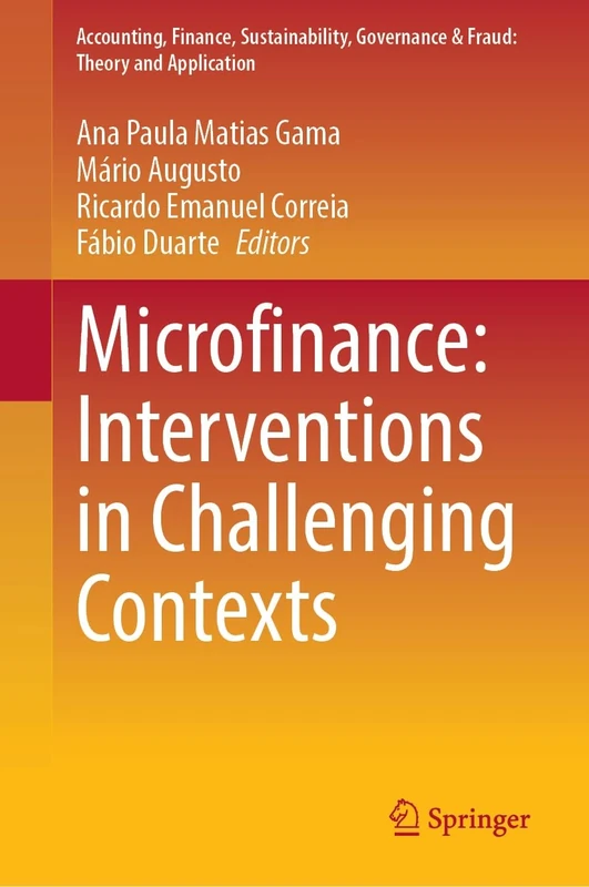 Microfinance: Interventions in Challenging Contexts (Accounting, Finance, Sustainability, Governance & Fraud: Theory and Application)