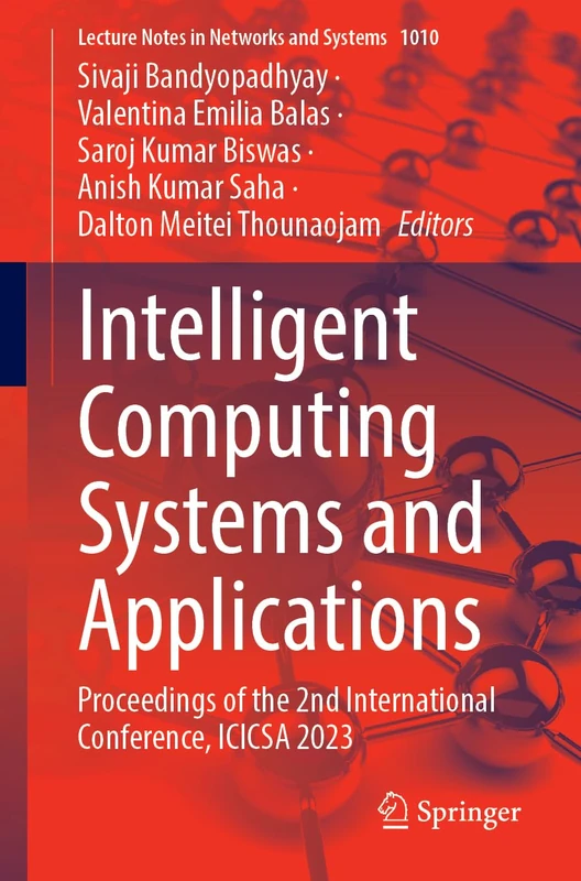 Intelligent Computing Systems and Applications: Proceedings of the 2nd International Conference, ICICSA 2023: 1010 (Lecture Notes in Networks and Systems, 1010)