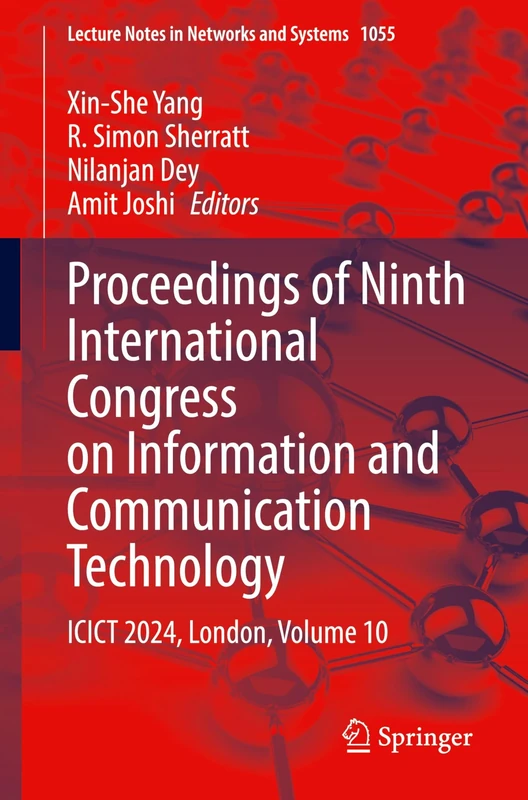 Proceedings of Ninth International Congress on Information and Communication Technology: ICICT 2024, London, Volume 10: 1055 (Lecture Notes in Networks and Systems, 1055)