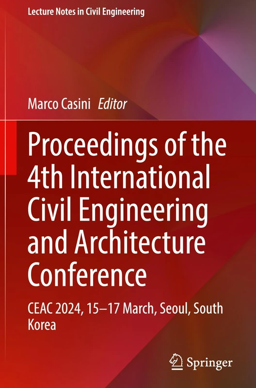 Proceedings of the 4th International Civil Engineering and Architecture Conference: CEAC 2024, 15–17 March, Seoul, South Korea: 534 (Lecture Notes in Civil Engineering, 534)