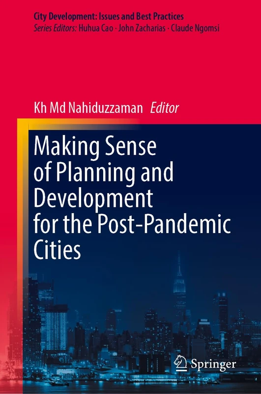 Making Sense of Planning and Development for the Post-Pandemic Cities (City Development: Issues and Best Practices)