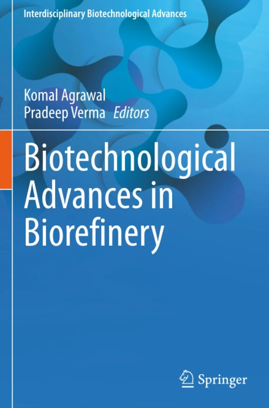 Biotechnological Advances in Biorefinery (Interdisciplinary Biotechnological Advances)
