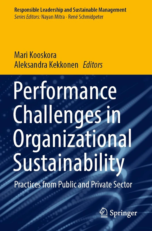 Performance Challenges in Organizational Sustainability: Practices from Public and Private Sector (Responsible Leadership and Sustainable Management)