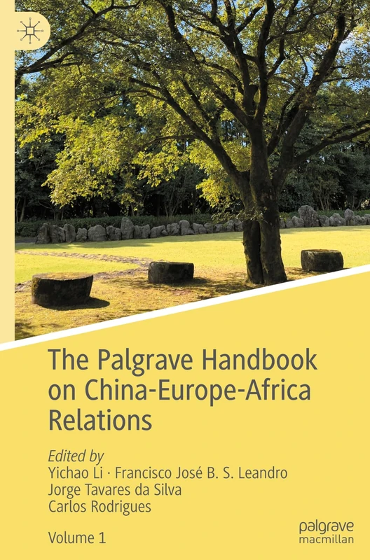 The Palgrave Handbook on China-Europe-Africa Relations: Legacies and the New International Order