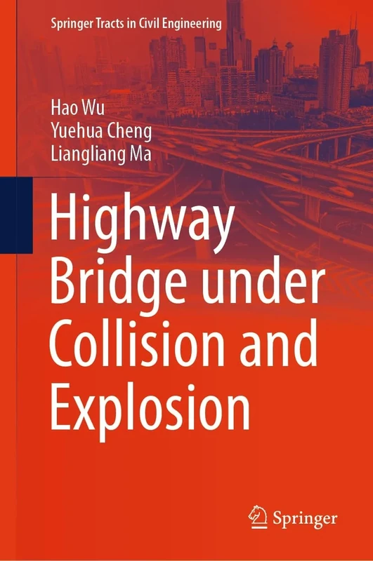 Highway Bridge under Collision and Explosion (Springer Tracts in Civil Engineering)