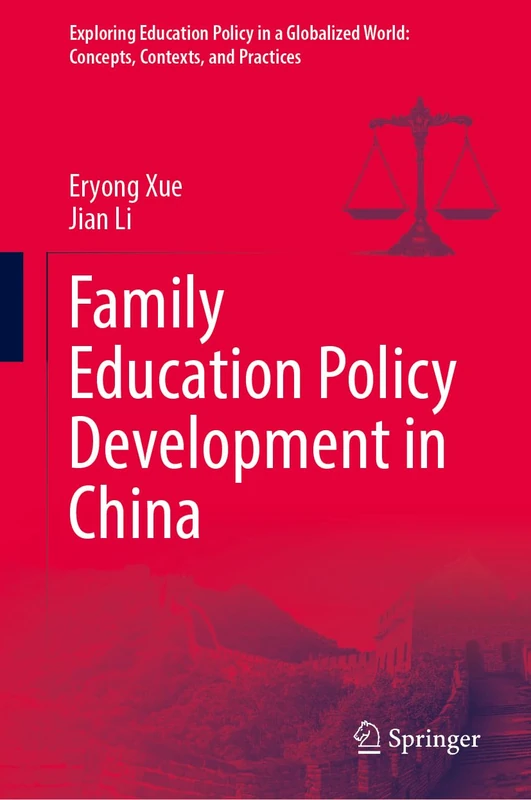 Family Education Policy Development in China (Exploring Education Policy in a Globalized World: Concepts, Contexts, and Practices)