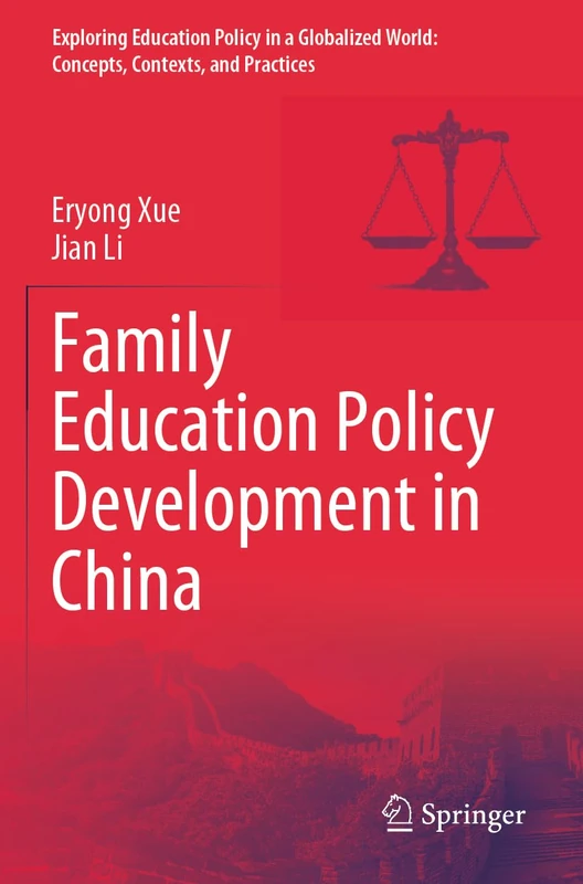 Family Education Policy Development in China (Exploring Education Policy in a Globalized World: Concepts, Contexts, and Practices)