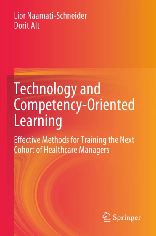 Technology and Competency-Oriented Learning: Effective Methods for Training the Next Cohort of Healthcare Managers