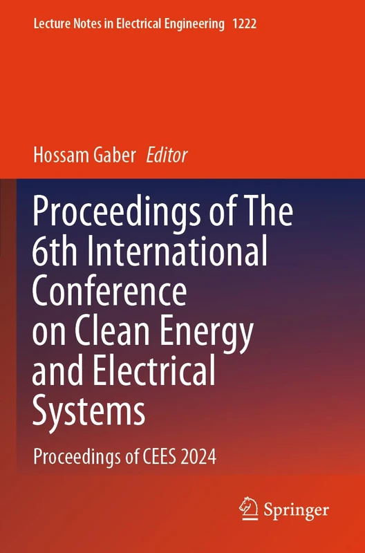 Proceedings of The 6th International Conference on Clean Energy and Electrical Systems: Proceedings of CEES 2024 (Lecture Notes in Electrical Engineering, 1222)