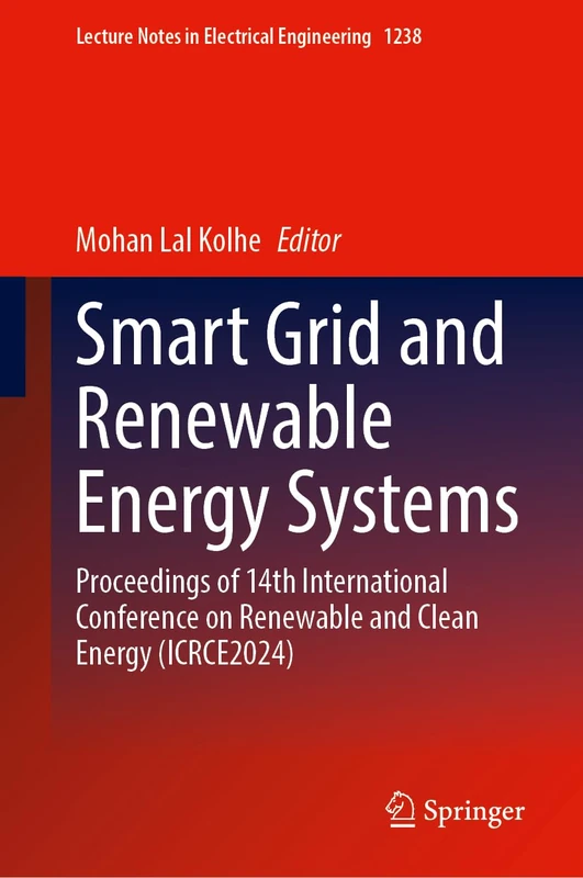 Smart Grid and Renewable Energy Systems: Proceedings of 14th International Conference on Renewable and Clean Energy (ICRCE2024): 1238 (Lecture Notes in Electrical Engineering, 1238)