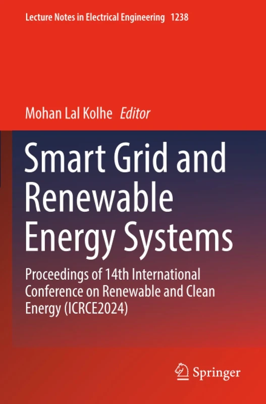 Smart Grid and Renewable Energy Systems: Proceedings of 14th International Conference on Renewable and Clean Energy (ICRCE2024) (Lecture Notes in Electrical Engineering, 1238)