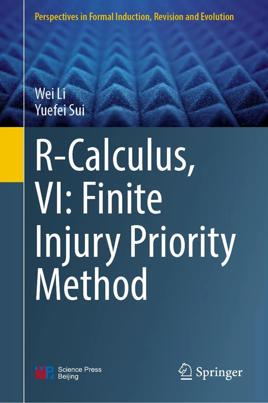 R-Calculus, VI: Finite Injury Priority Method (Perspectives in Formal Induction, Revision and Evolution)