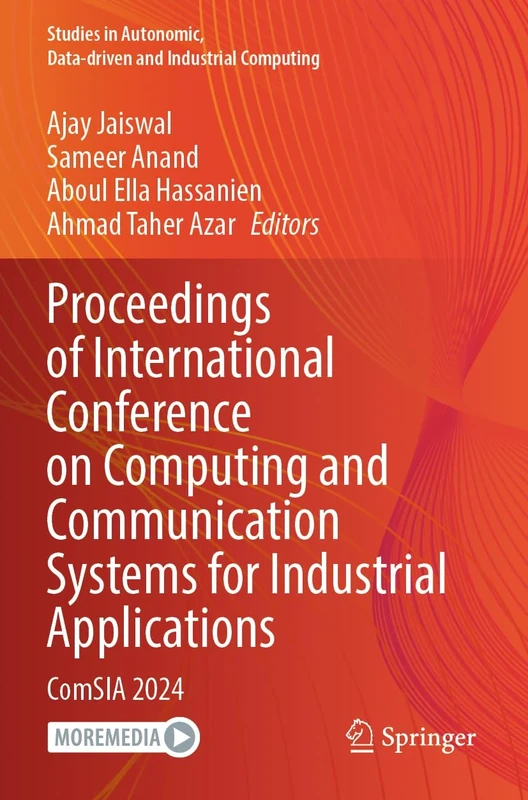 Proceedings of International Conference on Computing and Communication Systems for Industrial Applications: ComSIA 2024 (Studies in Autonomic, Data-driven and Industrial Computing)