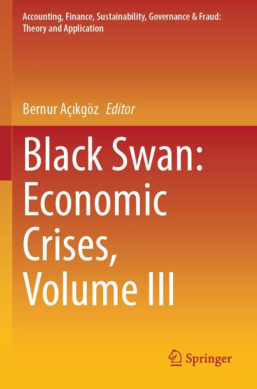 Black Swan: Economic Crises, Volume III (Accounting, Finance, Sustainability, Governance & Fraud: Theory and Application)