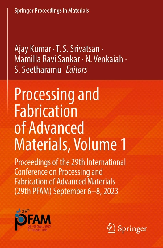 Processing and Fabrication of Advanced Materials, Volume 1: Proceedings of the 29th International Conference on Processing and Fabrication of Advanced ... 2023 (Springer Proceedings in Materials, 52)