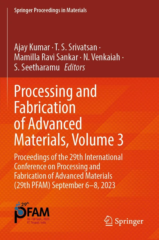 Processing and Fabrication of Advanced Materials, Volume 3: Proceedings of the 29th International Conference on Processing and Fabrication of Advanced ... 2023 (Springer Proceedings in Materials, 54)