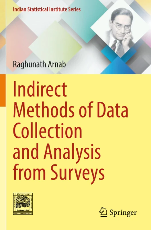 Indirect Methods of Data Collection and Analysis from Surveys (Indian Statistical Institute Series)