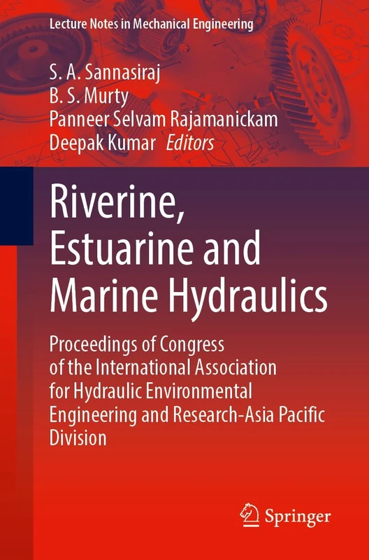 Riverine, Estuarine and Marine Hydraulics: Proceedings of Congress of the International Association for Hydraulic Environmental Engineering and ... (Lecture Notes in Mechanical Engineering)