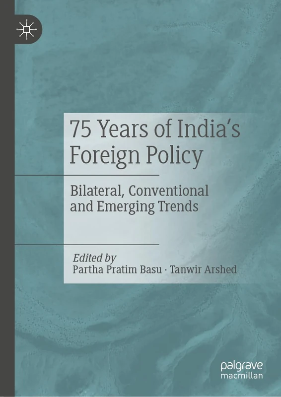 75 Years of India’s Foreign Policy: Bilateral, Conventional and Emerging Trends
