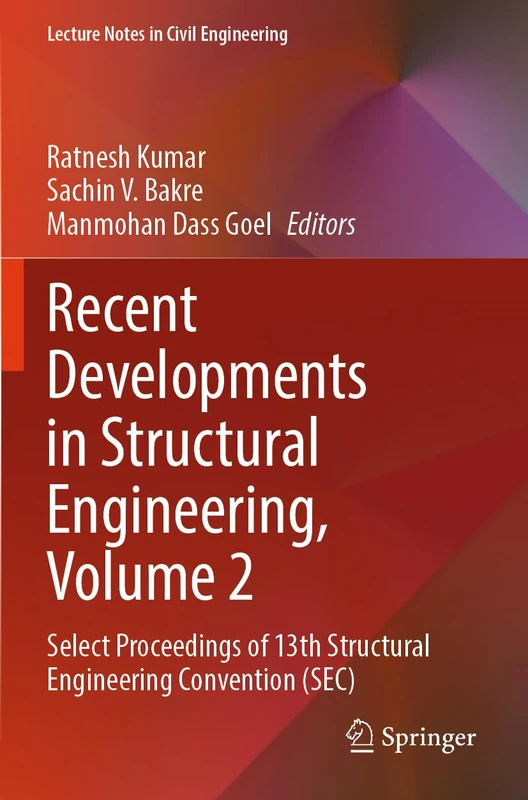 Recent Developments in Structural Engineering, Volume 2: Select Proceedings of 13th Structural Engineering Convention (SEC) (Lecture Notes in Civil Engineering, 543)