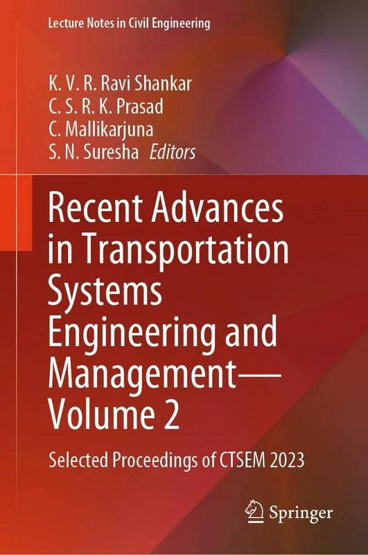 Recent Advances in Transportation Systems Engineering and Management―Volume 2: Selected Proceedings of CTSEM 2023: 545 (Lecture Notes in Civil Engineering, 545)