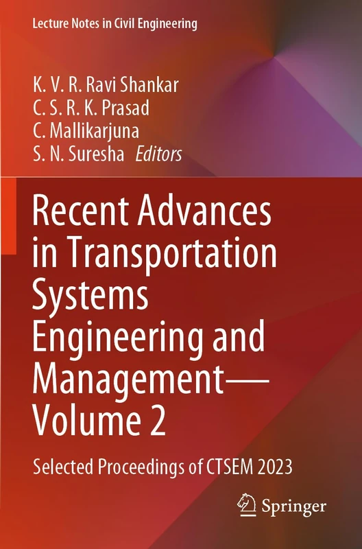 Recent Advances in Transportation Systems Engineering and Management―Volume 2: Selected Proceedings of CTSEM 2023 (Lecture Notes in Civil Engineering, 545)