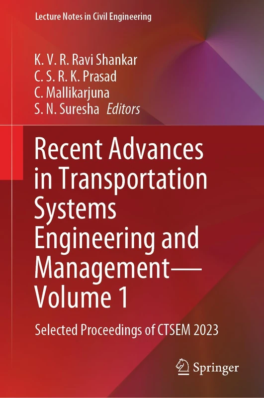 Recent Advances in Transportation Systems Engineering and Management―Volume 1: Selected Proceedings of CTSEM 2023: 544 (Lecture Notes in Civil Engineering, 544)