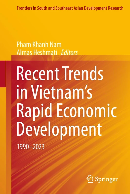Recent Trends in Vietnam’s Rapid Economic Development: 1990–2023 (Frontiers in South and Southeast Asian Development Research)
