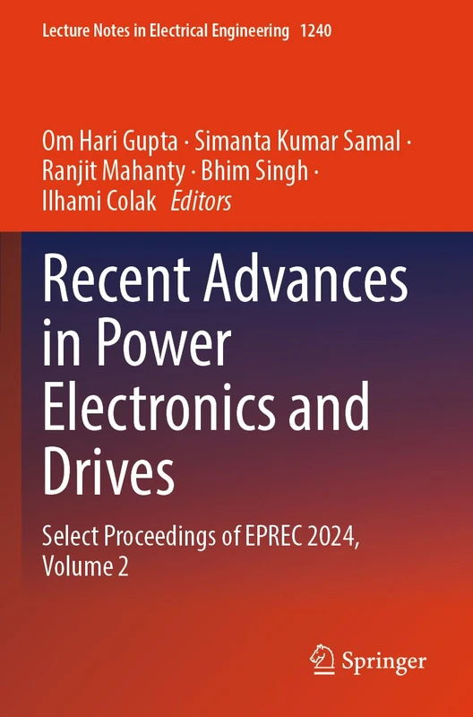 Recent Advances in Power Electronics and Drives: Select Proceedings of EPREC 2024, Volume 2 (Lecture Notes in Electrical Engineering, 1240)