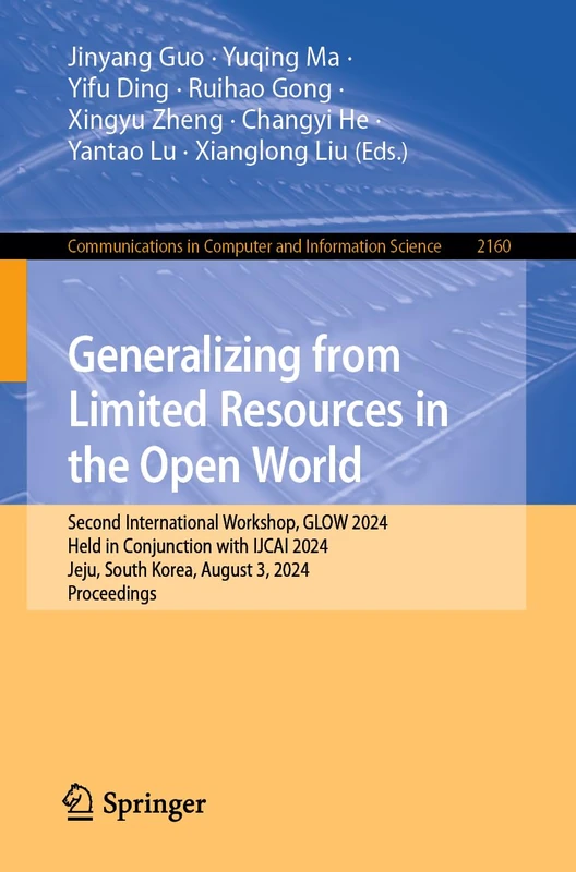 Generalizing from Limited Resources in the Open World: Second International Workshop, GLOW 2024, Held in Conjunction with IJCAI 2024, Jeju, South ... in Computer and Information Science, 2160)