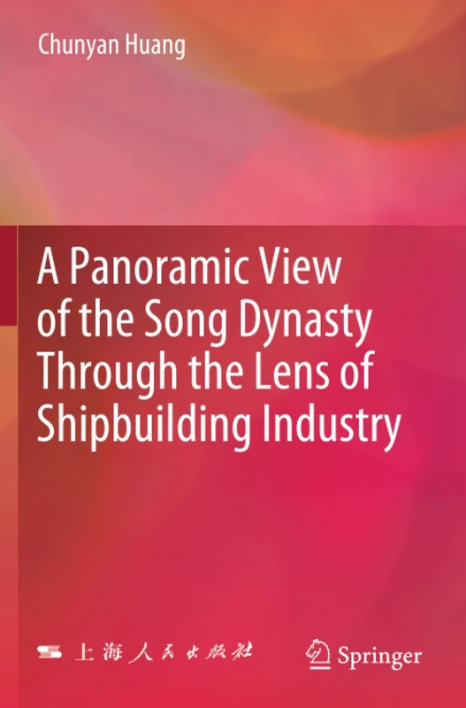 A Panoramic View of the Song Dynasty Through the Lens of Shipbuilding Industry