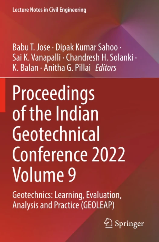 Proceedings of the Indian Geotechnical Conference 2022 Volume 9: Geotechnics: Learning, Evaluation, Analysis and Practice (GEOLEAP) (Lecture Notes in Civil Engineering, 537)