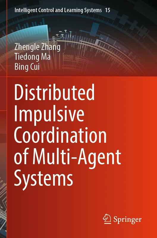 Distributed Impulsive Coordination of Multi-Agent Systems (Intelligent Control and Learning Systems, 15)
