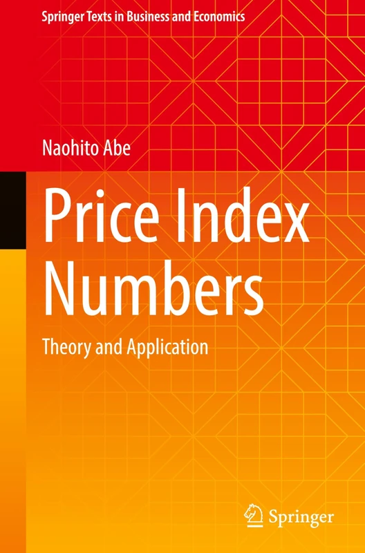 Price Index Numbers: Theory and Application (Springer Texts in Business and Economics)