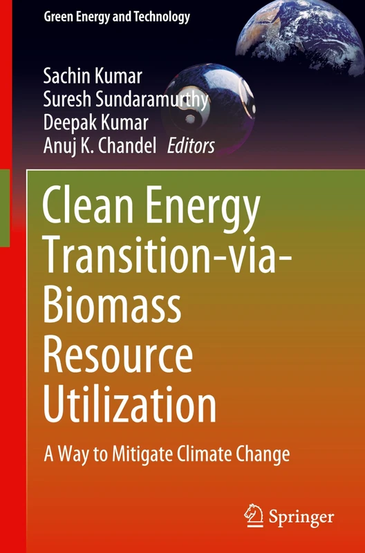 Clean Energy Transition-via-Biomass Resource Utilization: A Way to Mitigate Climate Change (Green Energy and Technology)