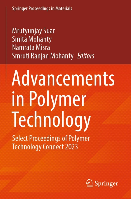 Advancements in Polymer Technology: Select Proceedings of Polymer Technology Connect 2023 (Springer Proceedings in Materials, 57)