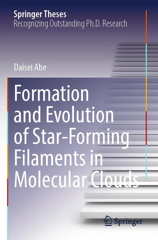 Formation and Evolution of Star-Forming Filaments in Molecular Clouds (Springer Theses)