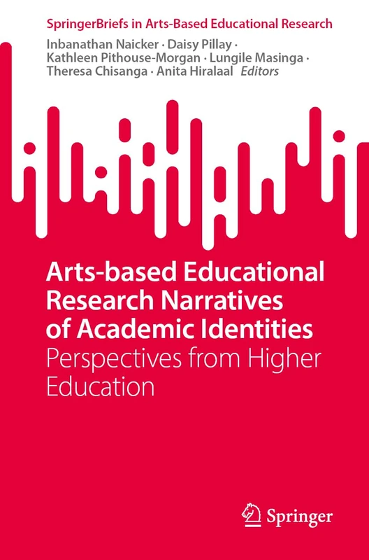 Arts-Based Educational Research Narratives of Academic Identities: Perspectives from Higher Education (SpringerBriefs in Arts-Based Educational Research) - Image 1